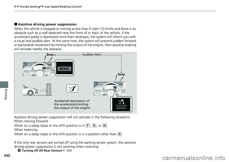 HONDA CIVIC 2022 Owners Manual 490
uuHonda Sensing ®u Low Speed Braking Control*
Driving
■Assistive driving power suppression
When the vehicle is stopped or moving at less than 6 mph (10 km/h) and there is an
obstacle such as a HONDA CIVIC 2022 Owners Manual 490
uuHonda Sensing ®u Low Speed Braking Control*
Driving
■Assistive driving power suppression
When the vehicle is stopped or moving at less than 6 mph (10 km/h) and there is an
obstacle such as a