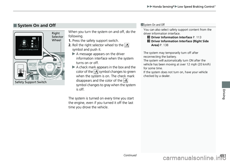 HONDA CIVIC 2022 Owners Manual Continued491
uuHonda Sensing ®u Low Speed Braking Control*
Driving
When you turn the system on and off, do the
following.
1. Press the safety support switch.
2. Roll the right selector wheel to the HONDA CIVIC 2022 Owners Manual Continued491
uuHonda Sensing ®u Low Speed Braking Control*
Driving
When you turn the system on and off, do the
following.
1. Press the safety support switch.
2. Roll the right selector wheel to the