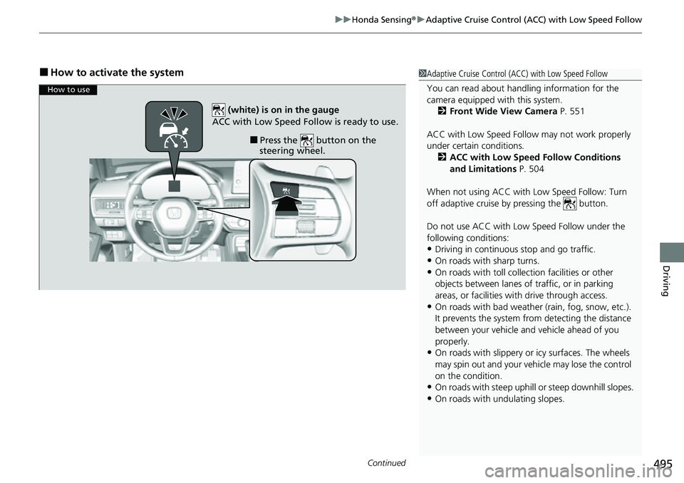 HONDA CIVIC 2022 Owners Manual Continued495
uuHonda Sensing ®u Adaptive Cruise Control (ACC) with Low Speed Follow
Driving
■How to activate the system1Adaptive Cruise Control (ACC) with Low Speed Follow
You can read about handli HONDA CIVIC 2022 Owners Manual Continued495
uuHonda Sensing ®u Adaptive Cruise Control (ACC) with Low Speed Follow
Driving
■How to activate the system1Adaptive Cruise Control (ACC) with Low Speed Follow
You can read about handli