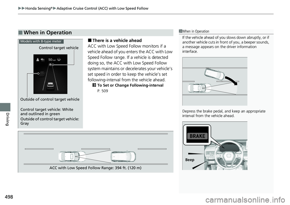 HONDA CIVIC 2022 Owners Manual uuHonda Sensing ®u Adaptive Cruise Control (ACC) with Low Speed Follow
498
Driving
■There is a vehicle ahead
ACC with Low Speed Follow monitors if a
vehicle ahead of you enters the ACC with Low
S HONDA CIVIC 2022 Owners Manual uuHonda Sensing ®u Adaptive Cruise Control (ACC) with Low Speed Follow
498
Driving
■There is a vehicle ahead
ACC with Low Speed Follow monitors if a
vehicle ahead of you enters the ACC with Low
S