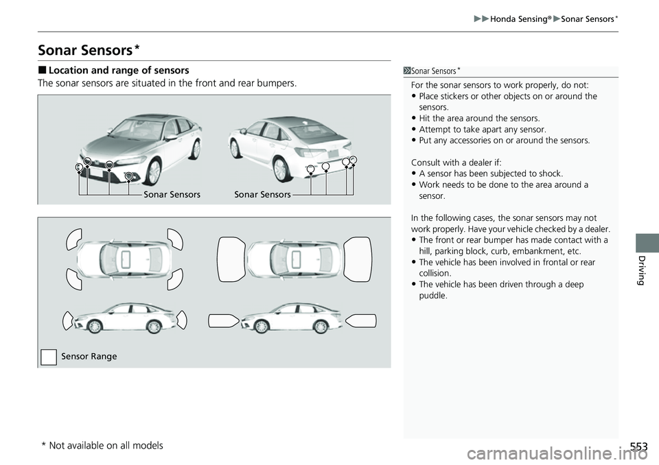 HONDA CIVIC 2022 Owners Manual 553
uuHonda Sensing ®u Sonar Sensors*
Driving
Sonar Sensors*
■Location and range of sensors
The sonar sensors are situated in the front and rear bumpers.1Sonar Sensors*
For the sonar sensors to wo HONDA CIVIC 2022 Owners Manual 553
uuHonda Sensing ®u Sonar Sensors*
Driving
Sonar Sensors*
■Location and range of sensors
The sonar sensors are situated in the front and rear bumpers.1Sonar Sensors*
For the sonar sensors to wo