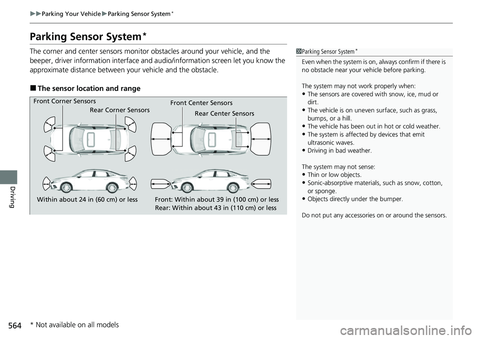 HONDA CIVIC 2022 Owners Manual 564
uuParking Your Vehicle uParking Sensor System*
Driving
Parking Sensor System*
The corner and center sensors monitor obstacles around your vehicle, and the
beeper, driver information interface an HONDA CIVIC 2022 Owners Manual 564
uuParking Your Vehicle uParking Sensor System*
Driving
Parking Sensor System*
The corner and center sensors monitor obstacles around your vehicle, and the
beeper, driver information interface an