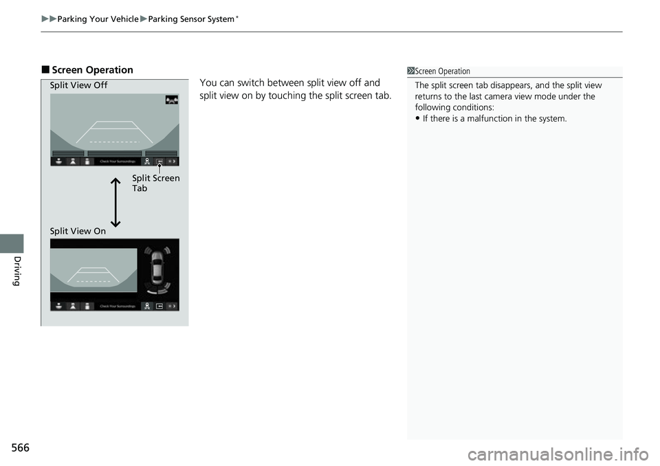 HONDA CIVIC 2022 Owners Manual uuParking Your Vehicle uParking Sensor System*
566
Driving
■Screen Operation
You can switch between split view off and
split view on by touching the split screen tab.1Screen Operation
The split scr HONDA CIVIC 2022 Owners Manual uuParking Your Vehicle uParking Sensor System*
566
Driving
■Screen Operation
You can switch between split view off and
split view on by touching the split screen tab.1Screen Operation
The split scr