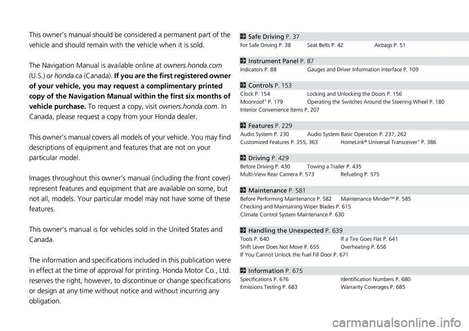 HONDA CIVIC 2022  Owners Manual Contents
This owner’s manual should be considered a permanent part of the 
vehicle and should remain with the vehicle when it is sold.
The Navigation Manual is available online at owners.honda.com  