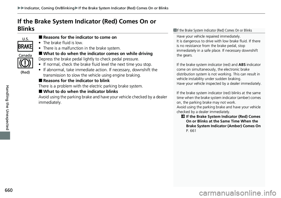 HONDA CIVIC 2022 Owners Manual 660
uuIndicator, Coming On/Blinking uIf the Brake System Indicator (Red) Comes On or Blinks
Handling the Unexpected
If the Brake System Indicator (Red) Comes On or
Blinks
■Reasons for the indicator HONDA CIVIC 2022 Owners Manual 660
uuIndicator, Coming On/Blinking uIf the Brake System Indicator (Red) Comes On or Blinks
Handling the Unexpected
If the Brake System Indicator (Red) Comes On or
Blinks
■Reasons for the indicator