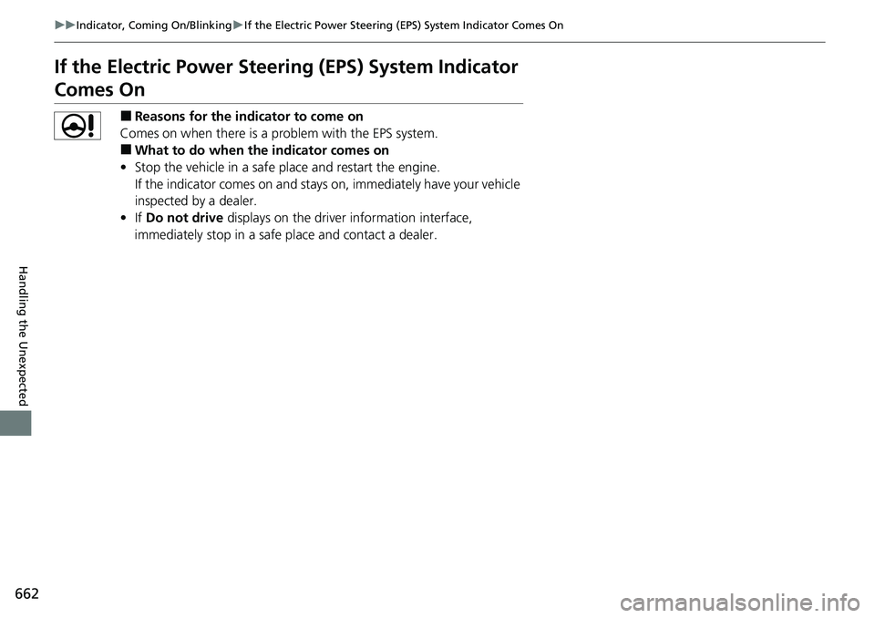 HONDA CIVIC 2022 Owners Manual 662
uuIndicator, Coming On/Blinking uIf the Electric Power Steering (EPS) System Indicator Comes On
Handling the Unexpected
If the Electric Power Steeri ng (EPS) System Indicator
Comes On
■Reasons HONDA CIVIC 2022 Owners Manual 662
uuIndicator, Coming On/Blinking uIf the Electric Power Steering (EPS) System Indicator Comes On
Handling the Unexpected
If the Electric Power Steeri ng (EPS) System Indicator
Comes On
■Reasons
