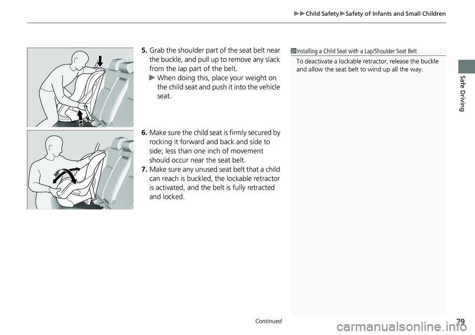 HONDA CIVIC 2022 Manual PDF Continued79
uuChild Safety uSafety of Infants and Small Children
Safe Driving
5. Grab the shoulder part of the seat belt near
the buckle, and pull up to remove any slack
from the lap part of the bel HONDA CIVIC 2022 Manual PDF Continued79
uuChild Safety uSafety of Infants and Small Children
Safe Driving
5. Grab the shoulder part of the seat belt near
the buckle, and pull up to remove any slack
from the lap part of the bel