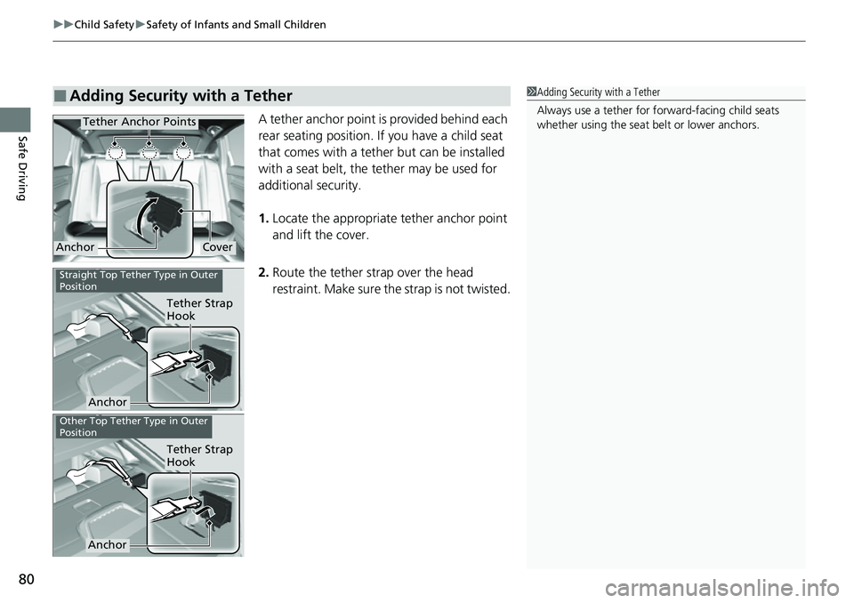 HONDA CIVIC 2022 Manual Online uuChild Safety uSafety of Infants and Small Children
80
Safe DrivingA tether anchor point is provided behind each
rear seating position. If you have a child seat
that comes with a tether but can be HONDA CIVIC 2022 Manual Online uuChild Safety uSafety of Infants and Small Children
80
Safe DrivingA tether anchor point is provided behind each
rear seating position. If you have a child seat
that comes with a tether but can be