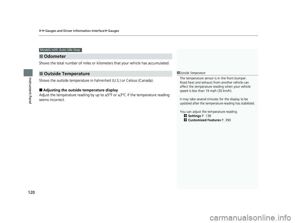 HONDA CIVIC 2023 User Guide uuGauges and Driver Information Interface uGauges
120
Instrument Panel
Shows the total number of miles or kilome ters that your vehicle has accumulated.
Shows the outside temperature in Fahr enheit (U