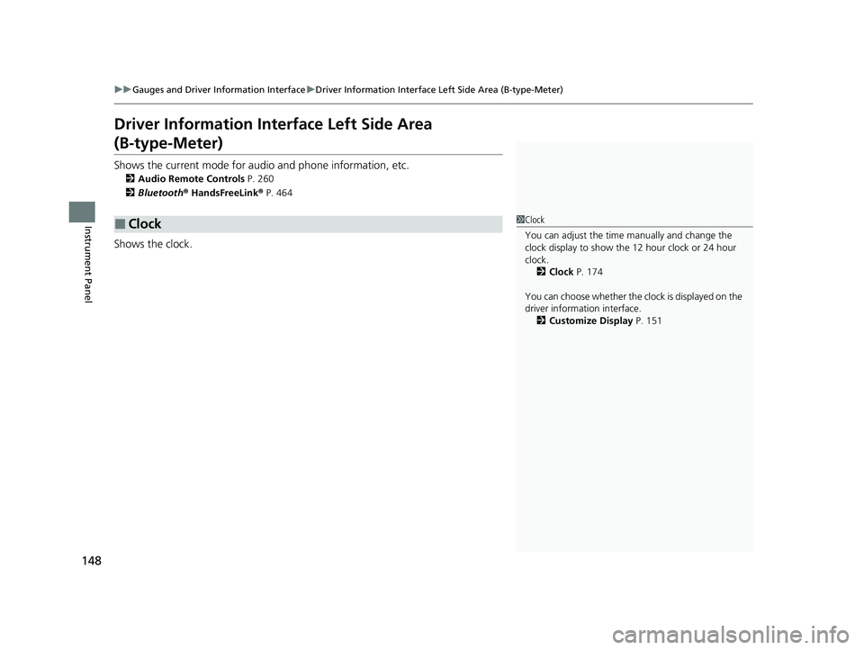 HONDA CIVIC 2023  Owners Manual 148
uuGauges and Driver Information Interface uDriver Information Interface Left Side Area (B-type-Meter)
Instrument Panel
Driver Information Inte rface Left Side Area
(B-type-Meter)
Shows the current