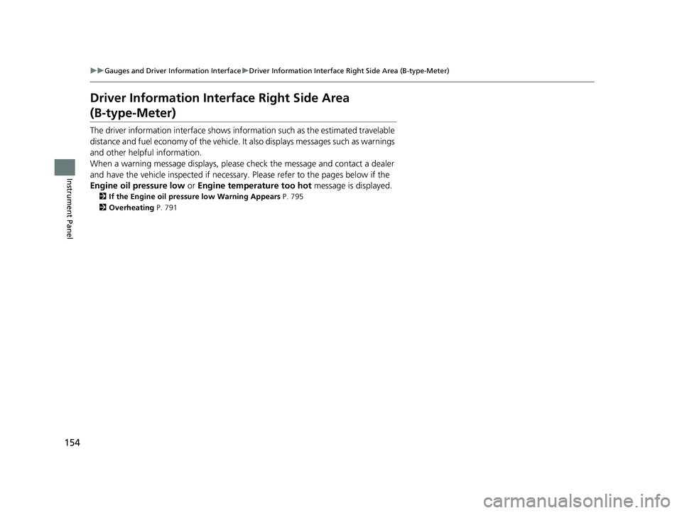 HONDA CIVIC 2023  Owners Manual 154
uuGauges and Driver Information Interface uDriver Information Interface Right Side Area (B-type-Meter)
Instrument Panel
Driver Information Inte rface Right Side Area
(B-type-Meter)
The driver info