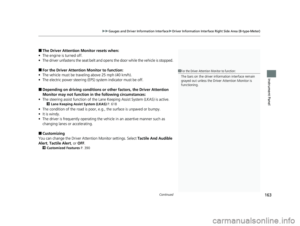 HONDA CIVIC 2023  Owners Manual Continued163
uuGauges and Driver Information Interface uDriver Information Interface Right Side Area (B-type-Meter)
Instrument Panel
■The Driver Attention  Monitor resets when:
• The engine is tur