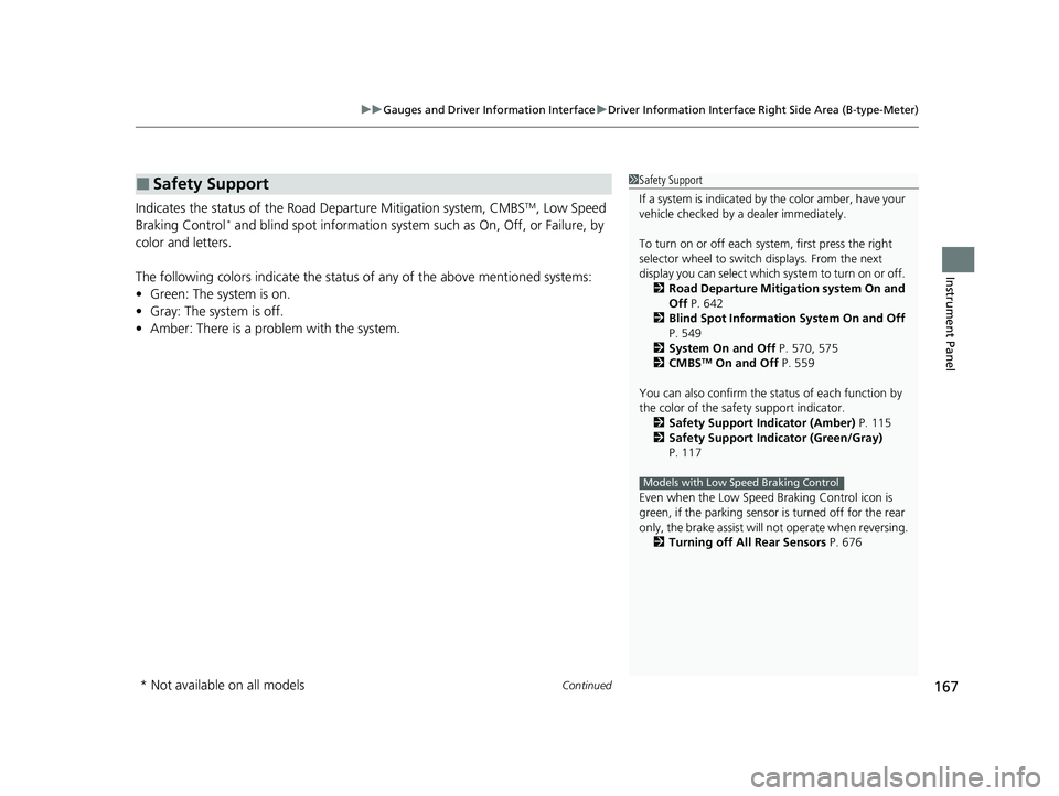 HONDA CIVIC 2023 User Guide Continued167
uuGauges and Driver Information Interface uDriver Information Interface Right Side Area (B-type-Meter)
Instrument Panel
Indicates the status of the Road  Departure Mitigation system, CMBS