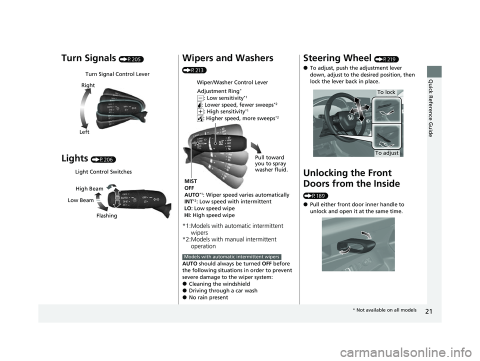 HONDA CIVIC 2023 Owners Manual 21
Quick Reference Guide
Turn Signals (P205)
Lights (P206)
Turn Signal Control Lever
Right
Left
Light Control Switches
Low Beam High Beam
Flashing
Wipers and Washers
(P213)
*1:Models with automatic i HONDA CIVIC 2023 Owners Manual 21
Quick Reference Guide
Turn Signals (P205)
Lights (P206)
Turn Signal Control Lever
Right
Left
Light Control Switches
Low Beam High Beam
Flashing
Wipers and Washers
(P213)
*1:Models with automatic i