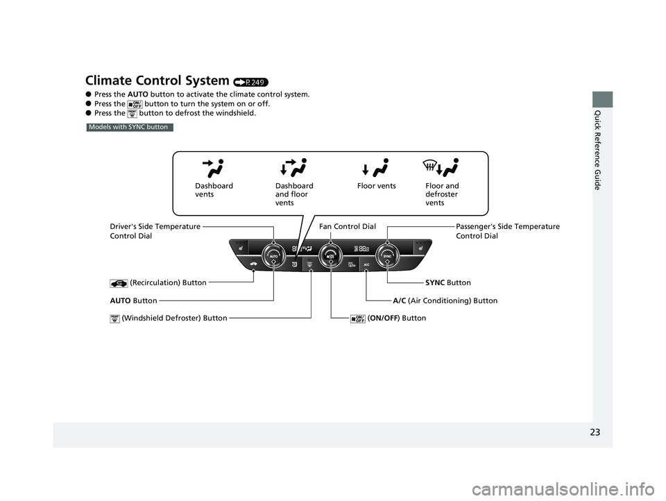 HONDA CIVIC 2023 Owners Manual 23
Quick Reference Guide
Climate Control System (P249)
●Press the AUTO button to activate th e climate control system.●Press the button to turn the system on or off.●Press the button to de f HONDA CIVIC 2023 Owners Manual 23
Quick Reference Guide
Climate Control System (P249)
●Press the AUTO button to activate th e climate control system.●Press the button to turn the system on or off.●Press the button to de f