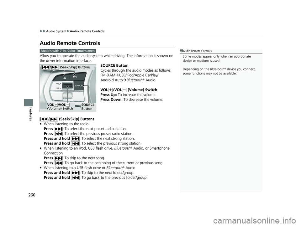 HONDA CIVIC 2023 Owners Manual 260
uuAudio System uAudio Remote Controls
Features
Audio Remote Controls
Allow you to operate the audio system while driving. The information is shown on
the driver information interface.
SOURCE But HONDA CIVIC 2023 Owners Manual 260
uuAudio System uAudio Remote Controls
Features
Audio Remote Controls
Allow you to operate the audio system while driving. The information is shown on
the driver information interface.
SOURCE But
