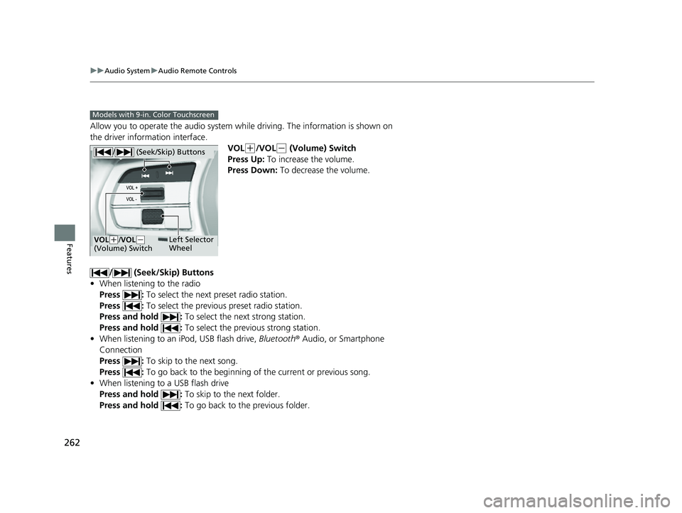 HONDA CIVIC 2023 Owners Manual 262
uuAudio System uAudio Remote Controls
Features
Allow you to operate the audio system while driving. The information is shown on
the driver information interface.
VOL
(+/VOL(- (Volume) Switch
Pre HONDA CIVIC 2023 Owners Manual 262
uuAudio System uAudio Remote Controls
Features
Allow you to operate the audio system while driving. The information is shown on
the driver information interface.
VOL
(+/VOL(- (Volume) Switch
Pre