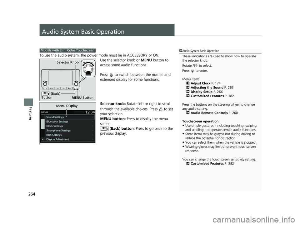 HONDA CIVIC 2023 Owners Manual 264
Features
Audio System Basic Operation
To use the audio system, the power mode must be in ACCESSORY or ON.
Use the selector knob or MENU button to
access some audio functions.
Press to switch b HONDA CIVIC 2023 Owners Manual 264
Features
Audio System Basic Operation
To use the audio system, the power mode must be in ACCESSORY or ON.
Use the selector knob or MENU button to
access some audio functions.
Press to switch b