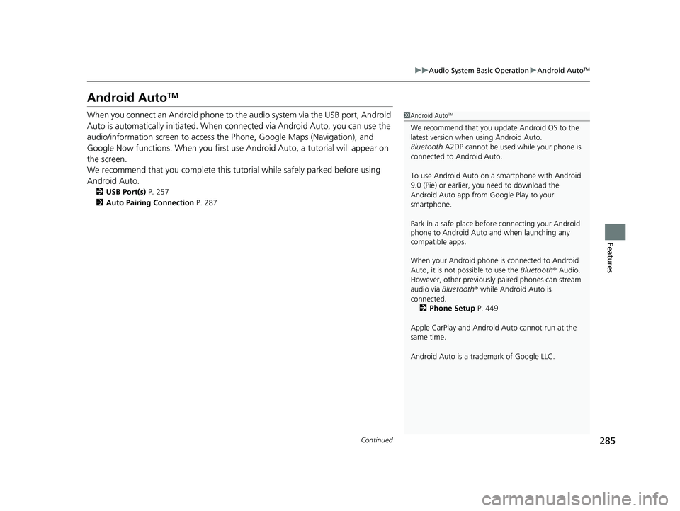 HONDA CIVIC 2023  Owners Manual 285
uuAudio System Basic Operation uAndroid AutoTM
Continued
Features
Android AutoTM
When you connect an Android phone to th e audio system via the USB port, Android 
Auto is automatically initiated. 