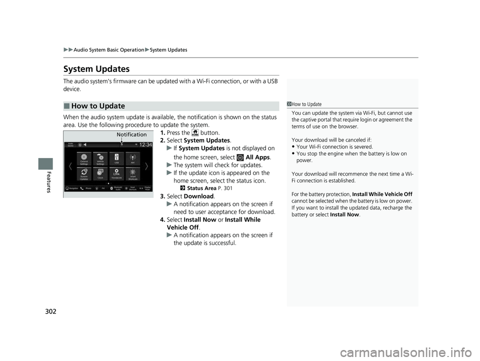 HONDA CIVIC 2023 Owners Manual 302
uuAudio System Basic Operation uSystem Updates
Features
System Updates
The audio system's firmware can be update d with a Wi-Fi connection, or with a USB
device.
When the audio system update HONDA CIVIC 2023 Owners Manual 302
uuAudio System Basic Operation uSystem Updates
Features
System Updates
The audio system's firmware can be update d with a Wi-Fi connection, or with a USB
device.
When the audio system update