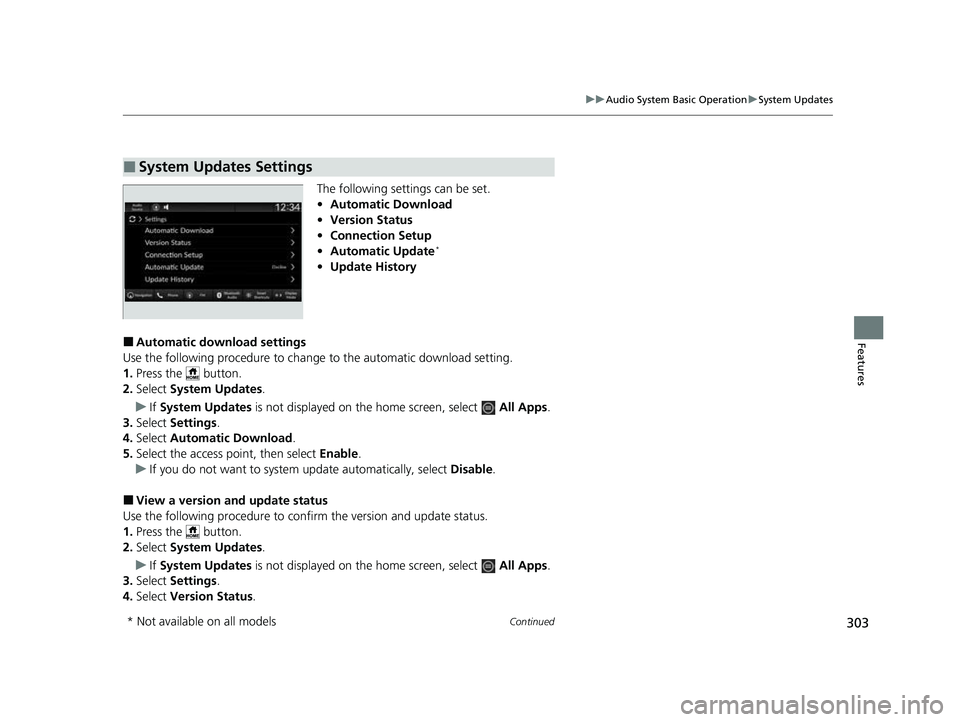 HONDA CIVIC 2023 Owners Manual 303
uuAudio System Basic Operation uSystem Updates
Continued
Features
The following settings can be set.
• Automatic Download
• Version Status
• Connection Setup
• Automatic Update
*
•Update HONDA CIVIC 2023 Owners Manual 303
uuAudio System Basic Operation uSystem Updates
Continued
Features
The following settings can be set.
• Automatic Download
• Version Status
• Connection Setup
• Automatic Update
*
•Update