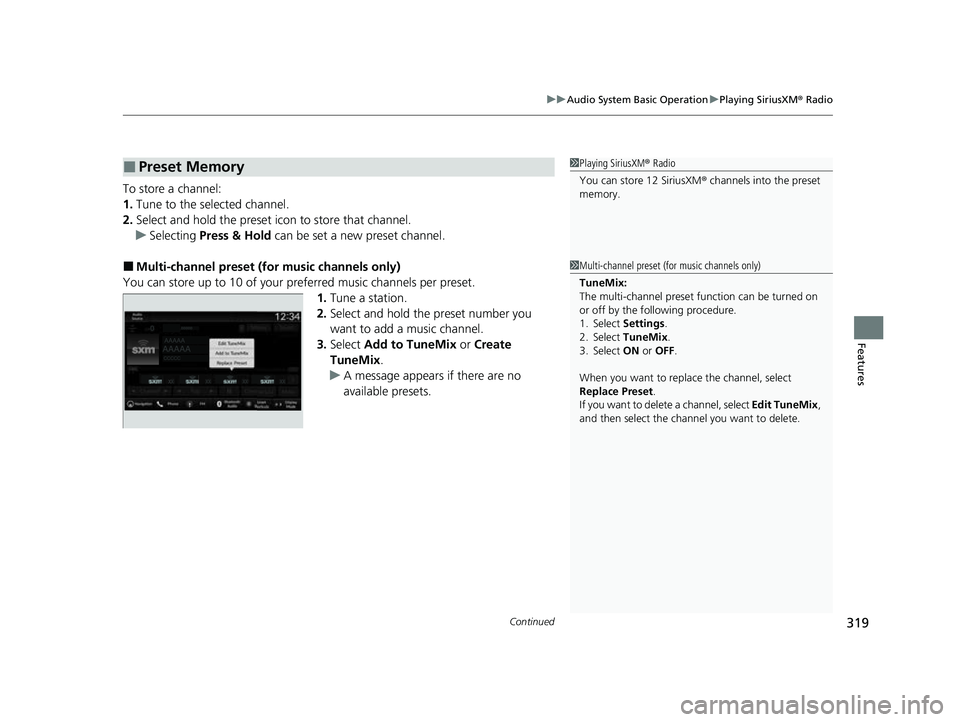 HONDA CIVIC 2023 Owners Manual Continued319
uuAudio System Basic Operation uPlaying SiriusXM ® Radio
Features
To store a channel:
1. Tune to the selected channel.
2. Select and hold the preset ic on to store that channel.
u Select HONDA CIVIC 2023 Owners Manual Continued319
uuAudio System Basic Operation uPlaying SiriusXM ® Radio
Features
To store a channel:
1. Tune to the selected channel.
2. Select and hold the preset ic on to store that channel.
u Select