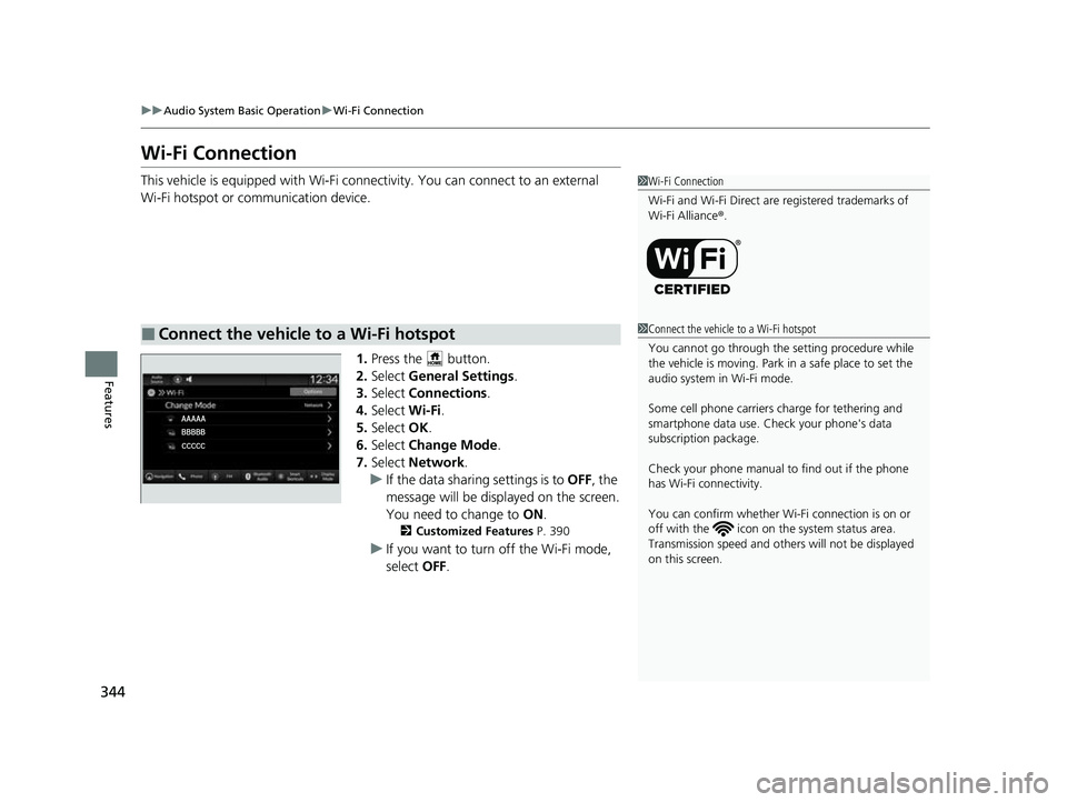 HONDA CIVIC 2023 Owners Manual 344
uuAudio System Basic Operation uWi-Fi Connection
Features
Wi-Fi Connection
This vehicle is equipped wi th Wi-Fi connectivity. You ca n connect to an external
Wi-Fi hotspot or communication device HONDA CIVIC 2023 Owners Manual 344
uuAudio System Basic Operation uWi-Fi Connection
Features
Wi-Fi Connection
This vehicle is equipped wi th Wi-Fi connectivity. You ca n connect to an external
Wi-Fi hotspot or communication device