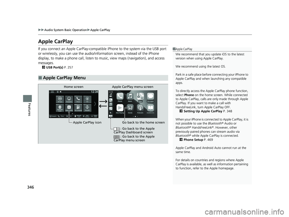 HONDA CIVIC 2023 Owners Manual 346
uuAudio System Basic Operation uApple CarPlay
Features
Apple CarPlay
If you connect an Apple CarPlay-compatible iPhone to the system via the USB port
or wirelessly, you can use the audio/info rm HONDA CIVIC 2023 Owners Manual 346
uuAudio System Basic Operation uApple CarPlay
Features
Apple CarPlay
If you connect an Apple CarPlay-compatible iPhone to the system via the USB port
or wirelessly, you can use the audio/info rm