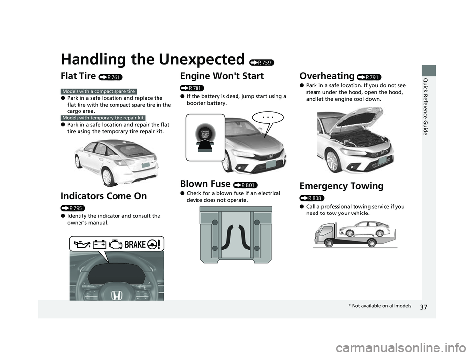 HONDA CIVIC 2023 Owners Guide Quick Reference Guide
37
Handling the Unexpected (P759)
Flat Tire (P761)
●Park in a safe location and replace the
flat tire with the compact spare tire in the
cargo area.
●Park in a safe locatio HONDA CIVIC 2023 Owners Guide Quick Reference Guide
37
Handling the Unexpected (P759)
Flat Tire (P761)
●Park in a safe location and replace the
flat tire with the compact spare tire in the
cargo area.
●Park in a safe locatio