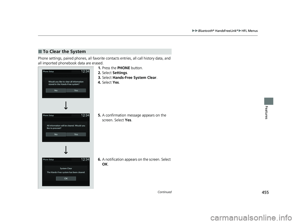 HONDA CIVIC 2023  Owners Manual 455
uuBluetooth ® HandsFreeLink ®u HFL Menus
Continued
Features
Phone settings, paired phones, all favorite  contacts entries, all call history data, and 
all imported phonebook data are erased. 1.P