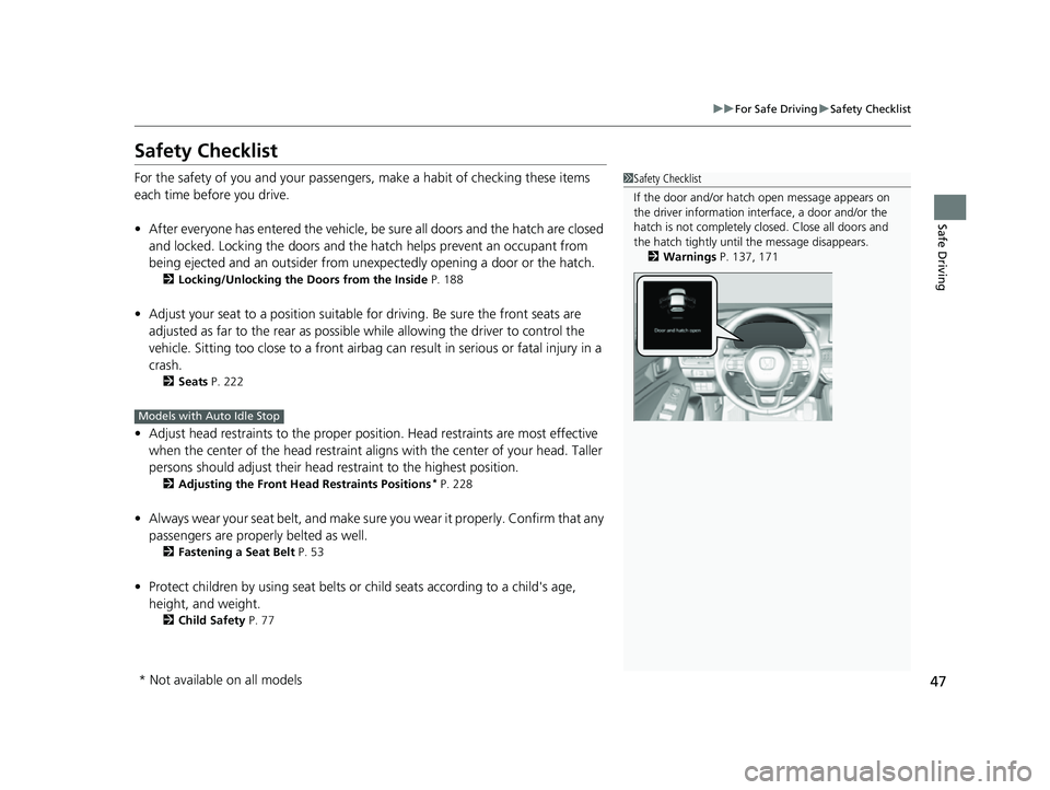HONDA CIVIC 2023 Service Manual 47
uuFor Safe Driving uSafety Checklist
Safe Driving
Safety Checklist
For the safety of you and your passengers, make a habit of checking these items
each time before you drive.
• After everyone ha HONDA CIVIC 2023 Service Manual 47
uuFor Safe Driving uSafety Checklist
Safe Driving
Safety Checklist
For the safety of you and your passengers, make a habit of checking these items
each time before you drive.
• After everyone ha