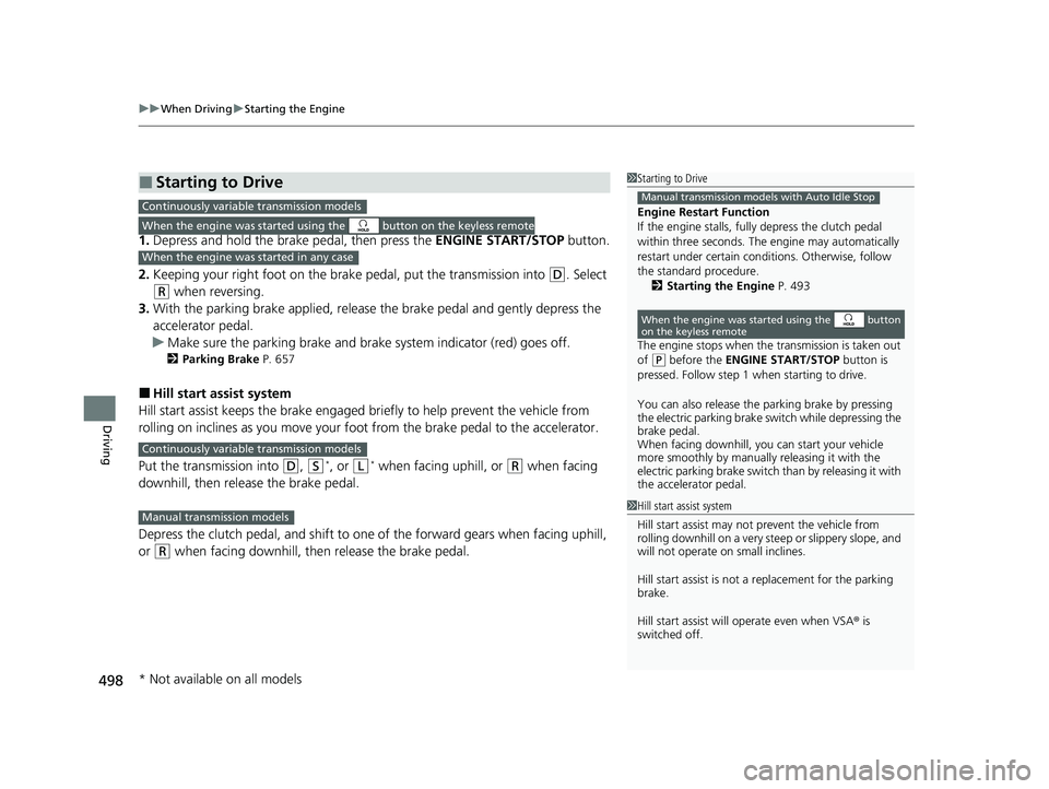 HONDA CIVIC 2023 Owners Manual uuWhen Driving uStarting the Engine
498
Driving
1. Depress and hold the brake pedal, then press the ENGINE START/STOP button.
2. Keeping your right foot on the brake pedal, put the transmission into HONDA CIVIC 2023 Owners Manual uuWhen Driving uStarting the Engine
498
Driving
1. Depress and hold the brake pedal, then press the ENGINE START/STOP button.
2. Keeping your right foot on the brake pedal, put the transmission into
