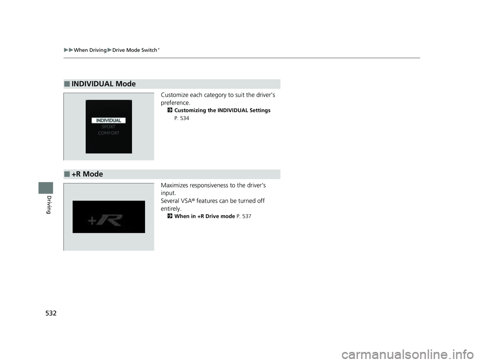 HONDA CIVIC 2023 Owners Manual 532
uuWhen Driving uDrive Mode Switch*
Driving
Customize each category to suit the driver HONDA CIVIC 2023 Owners Manual 532
uuWhen Driving uDrive Mode Switch*
Driving
Customize each category to suit the driver
