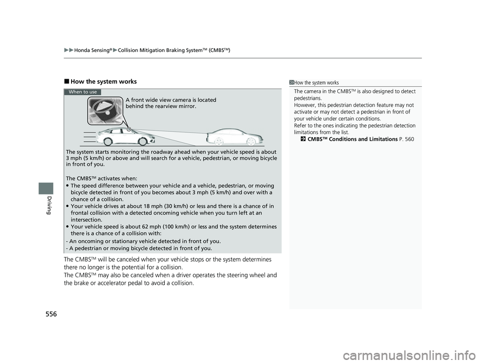 HONDA CIVIC 2023 Owners Manual uuHonda Sensing ®u Collision Mitigation Braking SystemTM (CMBSTM)
556
Driving
■How the system works
The CMBS
TM will be canceled when your vehi cle stops or the system determines
there no longer i HONDA CIVIC 2023 Owners Manual uuHonda Sensing ®u Collision Mitigation Braking SystemTM (CMBSTM)
556
Driving
■How the system works
The CMBS
TM will be canceled when your vehi cle stops or the system determines
there no longer i
