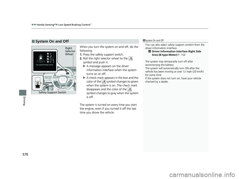 HONDA CIVIC 2023 Owners Manual uuHonda Sensing ®u Low Speed Braking Control*
570
Driving
When you turn the system on and off, do the
following.
1. Press the safety support switch.
2. Roll the right selector wheel to the
symbol HONDA CIVIC 2023 Owners Manual uuHonda Sensing ®u Low Speed Braking Control*
570
Driving
When you turn the system on and off, do the
following.
1. Press the safety support switch.
2. Roll the right selector wheel to the
symbol