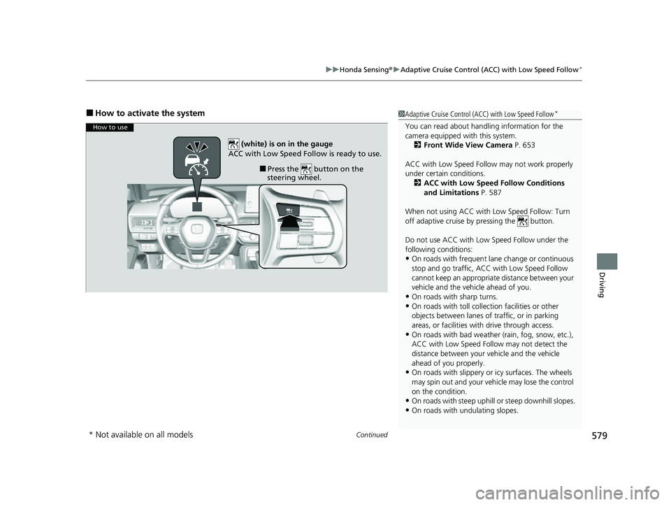 HONDA CIVIC 2023 Owners Manual Continued579
uuHonda Sensing ®u Adaptive Cruise Control (ACC) with Low Speed Follow*
Driving
■How to activate the system1Adaptive Cruise Control (ACC) with Low Speed Follow*
You can read about hand HONDA CIVIC 2023 Owners Manual Continued579
uuHonda Sensing ®u Adaptive Cruise Control (ACC) with Low Speed Follow*
Driving
■How to activate the system1Adaptive Cruise Control (ACC) with Low Speed Follow*
You can read about hand