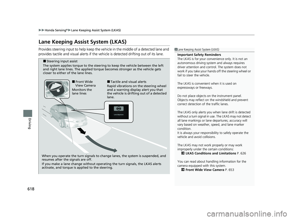 HONDA CIVIC 2023 Owners Manual 618
uuHonda Sensing ®u Lane Keeping Assist System (LKAS)
Driving
Lane Keeping Assist System (LKAS)
Provides steering input to help keep the vehicle in the middle of a detected lane and
provides tact HONDA CIVIC 2023 Owners Manual 618
uuHonda Sensing ®u Lane Keeping Assist System (LKAS)
Driving
Lane Keeping Assist System (LKAS)
Provides steering input to help keep the vehicle in the middle of a detected lane and
provides tact