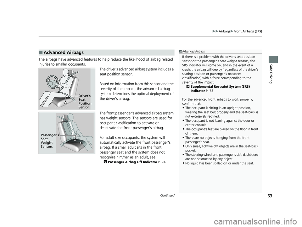 HONDA CIVIC 2023  Owners Manual Continued63
uuAirbags uFront Airbags (SRS)
Safe DrivingThe airbags have advanced features to help  reduce the likelihood of airbag related 
injuries to smaller occupants. The driver's advanced air