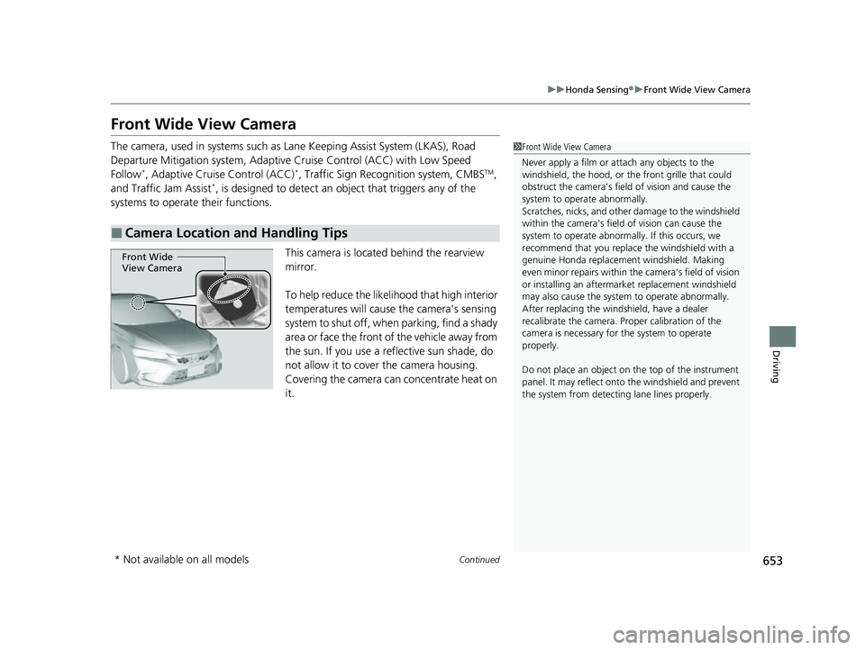 HONDA CIVIC 2023 Owners Manual 653
uuHonda Sensing ®u Front Wide View Camera
Continued
Driving
Front Wide View Camera
The camera, used in systems such as Lane Keeping Assist System (LKAS), Road
Departure Mitigation system, Adapti HONDA CIVIC 2023 Owners Manual 653
uuHonda Sensing ®u Front Wide View Camera
Continued
Driving
Front Wide View Camera
The camera, used in systems such as Lane Keeping Assist System (LKAS), Road
Departure Mitigation system, Adapti