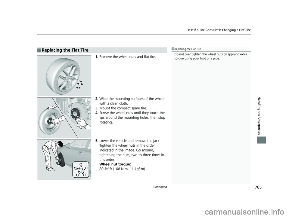 HONDA CIVIC 2023 Owners Manual Continued765
uuIf a Tire Goes Flat uChanging a Flat Tire
Handling the Unexpected
1. Remove the wheel nuts and flat tire.
2. Wipe the mounting surfaces of the wheel
with a clean cloth.
3. Mount the co HONDA CIVIC 2023 Owners Manual Continued765
uuIf a Tire Goes Flat uChanging a Flat Tire
Handling the Unexpected
1. Remove the wheel nuts and flat tire.
2. Wipe the mounting surfaces of the wheel
with a clean cloth.
3. Mount the co