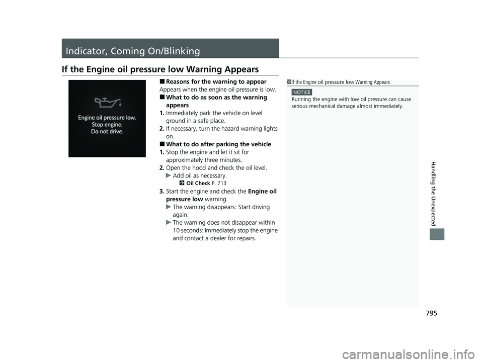HONDA CIVIC 2023  Owners Manual 795
Handling the Unexpected
Indicator, Coming On/Blinking
If the Engine oil pressure low Warning Appears
■Reasons for the warning to appear
Appears when the engine oil pressure is low.
■What to do