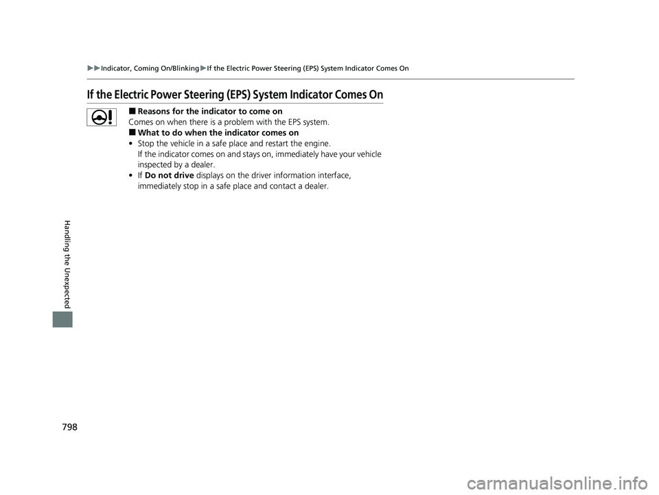 HONDA CIVIC 2023  Owners Manual 798
uuIndicator, Coming On/Blinking uIf the Electric Power Steering (EPS) System Indicator Comes On
Handling the Unexpected
If the Electric Power Steering  (EPS) System Indicator Comes On
■Reasons f