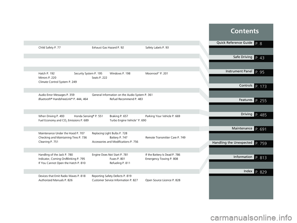 HONDA CIVIC 2023  Owners Manual Contents
Child Safety P. 77Exhaust Gas Hazard P. 92Safety Labels P. 93
Hatch P. 192Security System P. 195 Windows P. 198 Moonroof* P. 201
Mirrors P. 220 Seats P. 222
Climate Control System P. 249
Audi