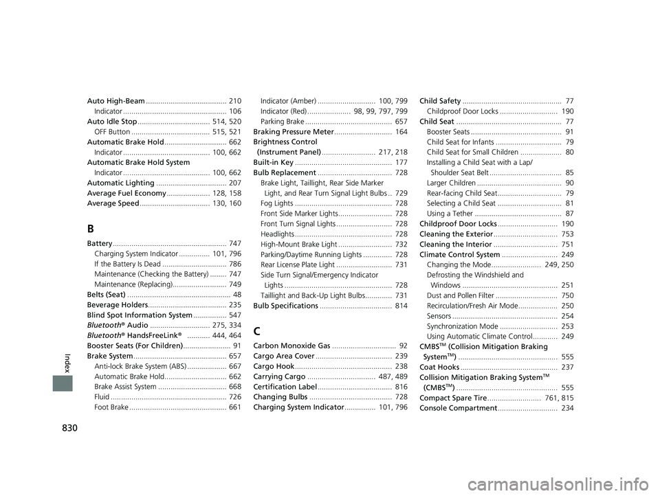 HONDA CIVIC 2023  Owners Manual 830
Index
Auto High-Beam....................................... 210
Indicator .................................................. 106
Auto Idle Stop ...................................  514, 520
OFF Bu