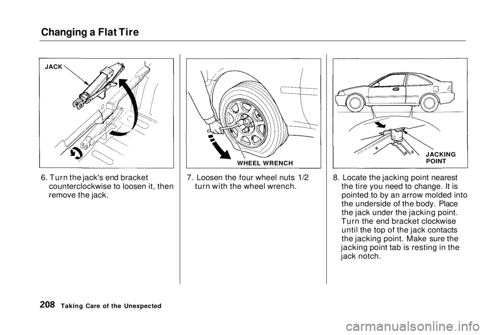 HONDA CIVIC COUPE 1998  Owners Manual Changing a Flat Tire

6. Turn the jack's end bracket counterclockwise to loosen it, then
remove the jack. 7. Loosen the four wheel nuts 1/2
turn with the wheel wrench. 8. Locate the jacking point 