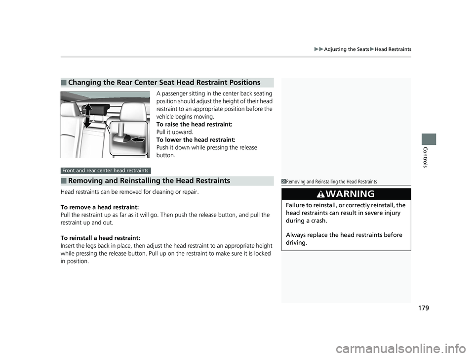 HONDA CLARITY PLUG IN HYBRID 2018 Owners Manual 179uu Adjusting the Seats u Head Restraints
Controls
A passenger sitting in th e center back seating
position should adjust the height of their head
restraint to an appropriate position before the
HONDA CLARITY PLUG IN HYBRID 2018 Owners Manual 179uu Adjusting the Seats u Head Restraints
Controls
A passenger sitting in th e center back seating
position should adjust the height of their head
restraint to an appropriate position before the