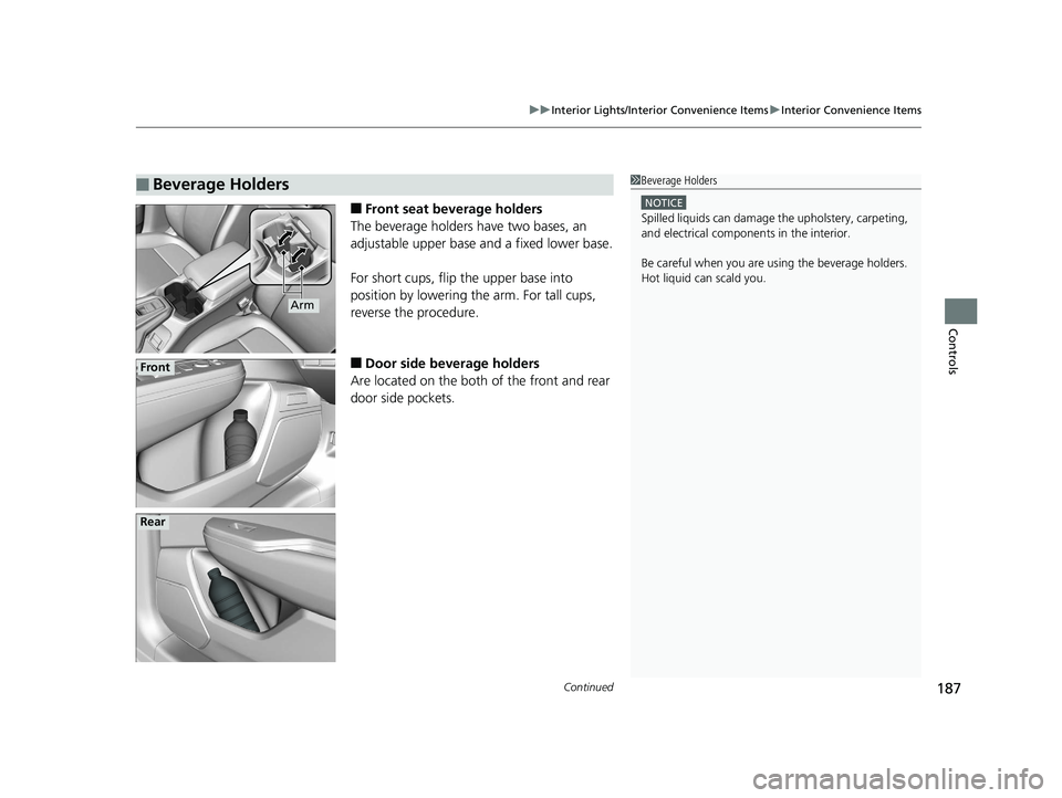 HONDA CLARITY PLUG IN HYBRID 2018  Owners Manual Continued
187uu Interior Lights/Interior Convenience Items u Interior Convenience Items
Controls
■ Front seat beverage holders
The beverage holders have two bases, an 
adjustable upper base and a fi