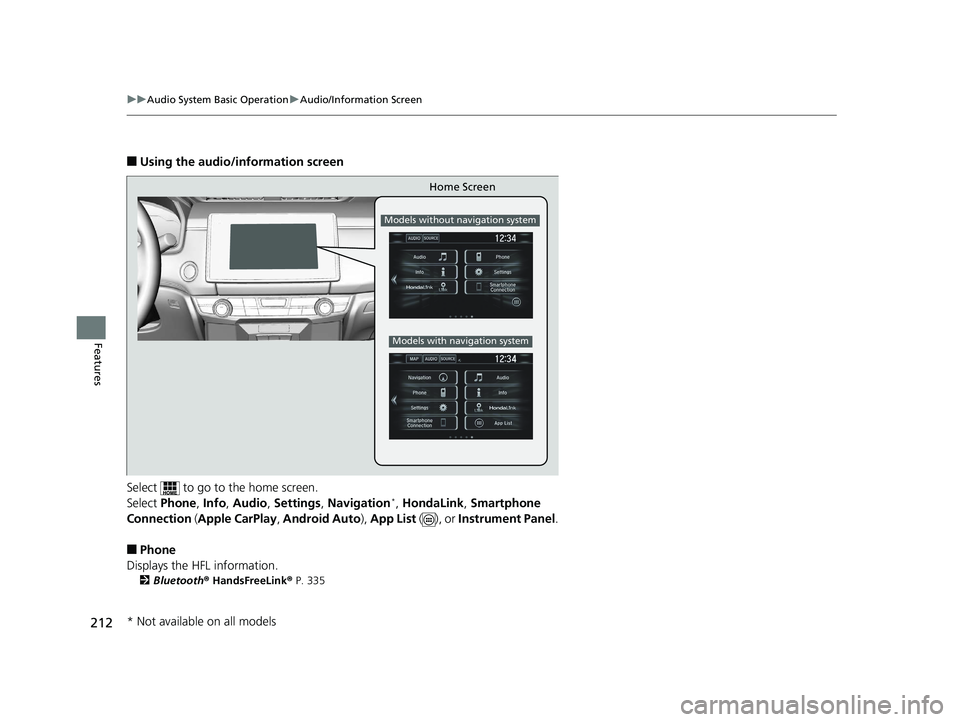 HONDA CLARITY PLUG IN HYBRID 2018  Owners Manual 212 uu Audio System Basic Operation u Audio/Information Screen
Features ■ Using the audio/information screen
Select   to go to the home screen.
Select  Phone ,  Info ,  Audio ,  Settings ,  Navigati
