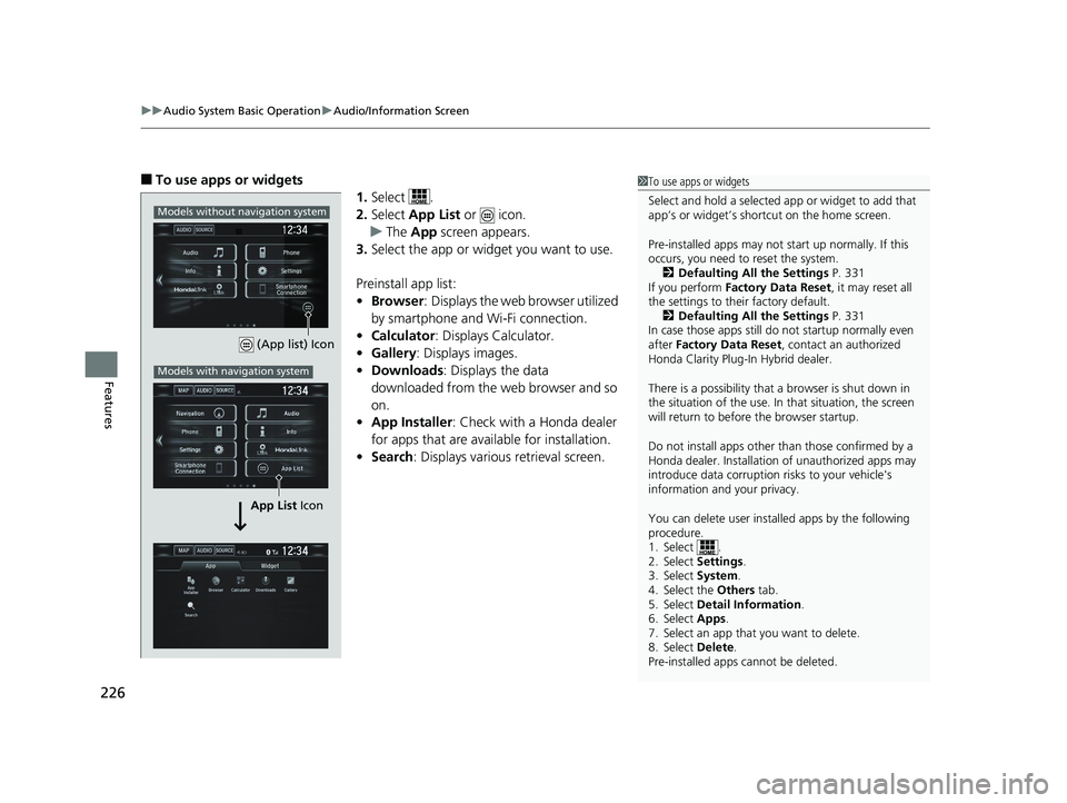 HONDA CLARITY PLUG IN HYBRID 2018  Owners Manual uu Audio System Basic Operation u Audio/Information Screen
226
Features ■ To use apps or widgets
1. Select .
2. Select  App List  or   icon.
u The  App  screen appears.
3. Select the app or widget y