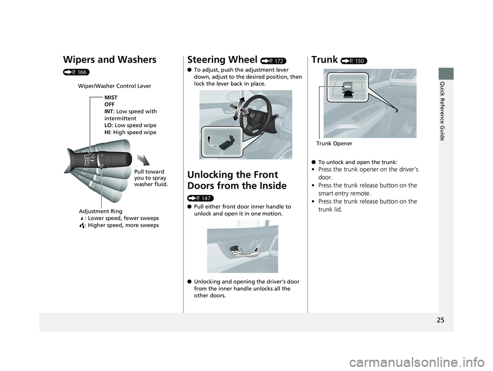 HONDA CLARITY PLUG IN HYBRID 2018 Owners Manual 25
Quick Reference Guide
Wipers and Washers (P 166)
Wiper/Washer Control Lever
Adjustment Ring
: Lower speed, fewer sweeps
: Higher speed, more sweeps MIST
OFF
INT : Low speed with
intermittent
LO : HONDA CLARITY PLUG IN HYBRID 2018 Owners Manual 25
Quick Reference Guide
Wipers and Washers (P 166)
Wiper/Washer Control Lever
Adjustment Ring
: Lower speed, fewer sweeps
: Higher speed, more sweeps MIST
OFF
INT : Low speed with
intermittent
LO :